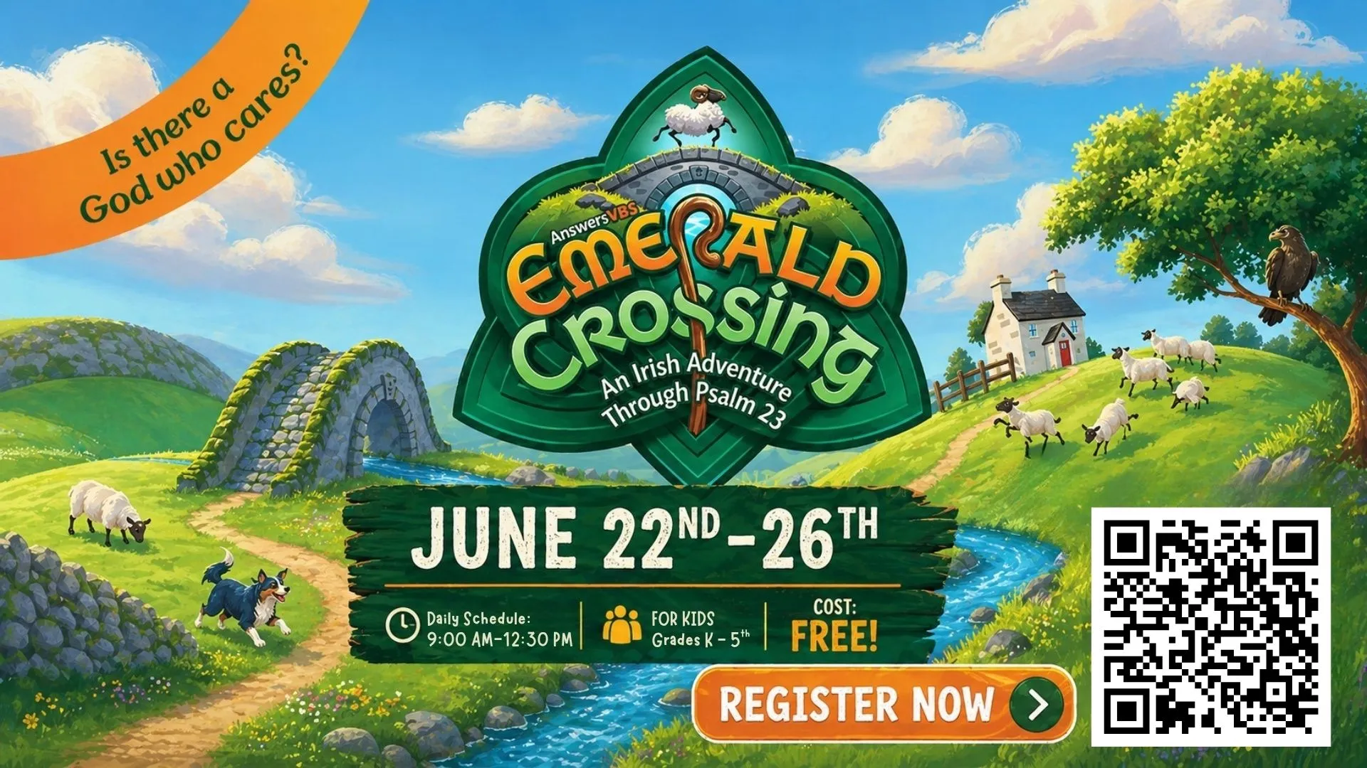 AnswersVBS - Emerald Cross. An Irish Adventure through Psalm 23. June 22nd through June 26th. Daily Schedule: 9:am-12:30am. For kids grades K-5th. Cost: Free!